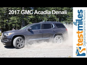 FIRST DRIVE  : 2017 GMC Acadia Denali