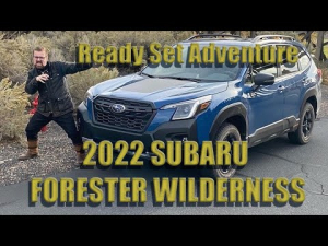 READY, SET, ADVENTURE!  2022 SUBARU FORESTER WILDERNESS